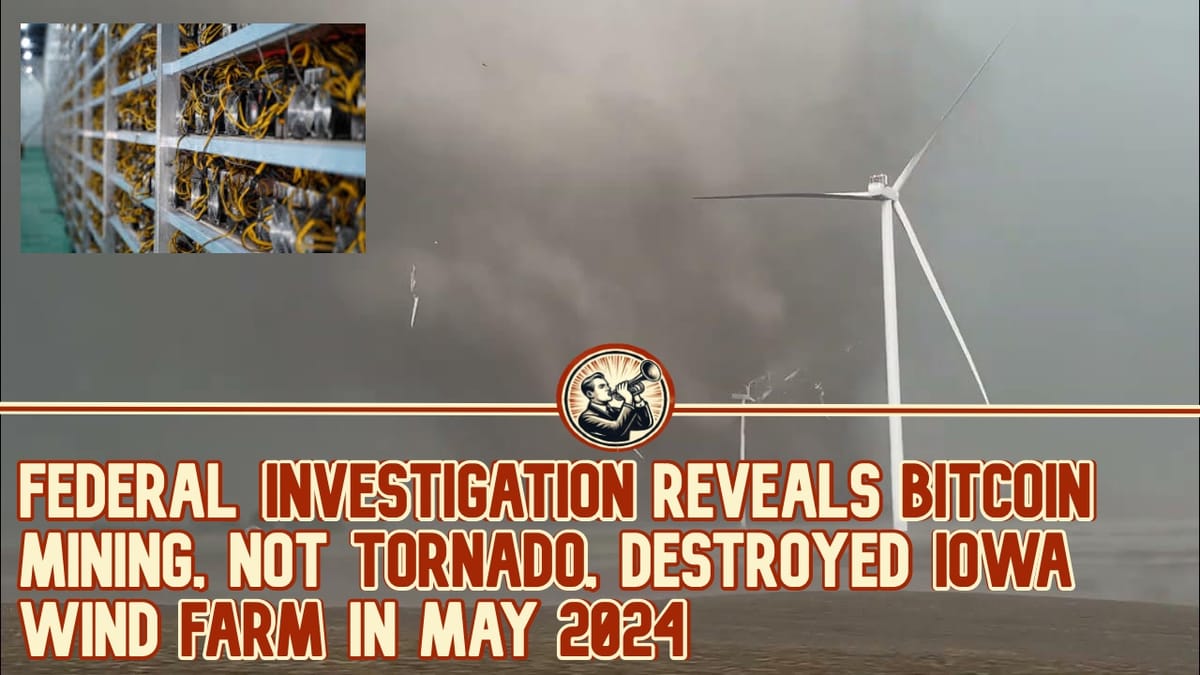 Federal Investigation Reveals Bitcoin Mining, Not Tornado, Destroyed Iowa Wind Farm In May 2024