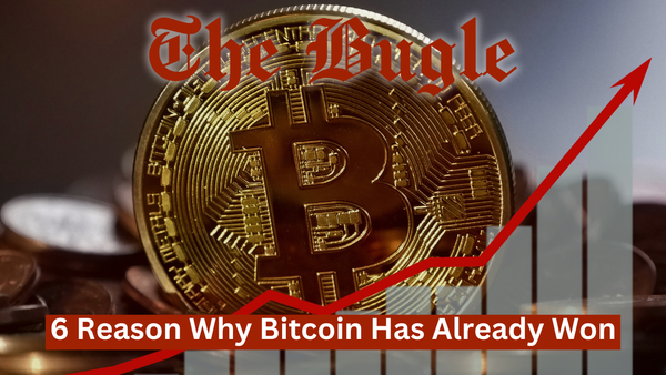 6 Reasons Bitcoin Has Already Won