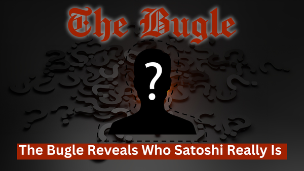 The Bugle Reveals Satoshi Nakamoto