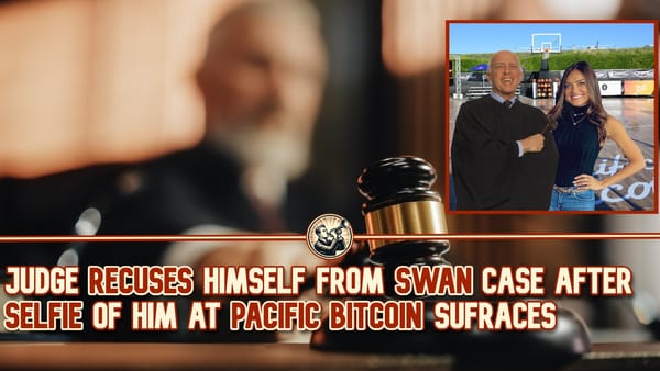 Judge Recuses Himself From Swan Case After Selfie Of Him At Pacific Bitcoin Surfaces